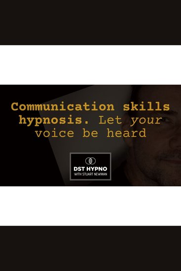 Communication skills hypnosis - let your voice be heard - A guided meditation - DST Hypno with Stu Newman - cover