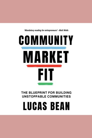 Community Market Fit - THE BLUEPRINT FOR BUILDING UNSTOPPABLE COMMUNITIES - cover