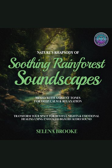 Nature's Rhapsody of Soothing Rainforest Soundscapes Mixed with Ambient Tones for Deep Calm & Relaxation - Transform your Space for Restful Nights & Emotional Healing using Enhanced BGM 8D Audio Sound - cover