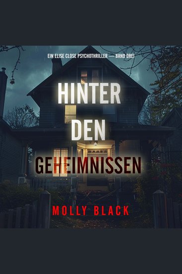 Hinter den Geheimnissen (Ein Elise Close Psychothriller — Band Drei) - Erzählerstimme digital synthetisiert - cover