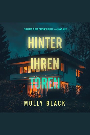 Hinter ihren Toren (Ein Elise Close Psychothriller — Band Vier) - Erzählerstimme digital synthetisiert - cover
