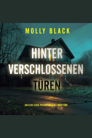 Hinter verschlossenen Türen (Ein Elise Close Psychothriller – Buch Fünf) - Erzählerstimme digital synthetisiert - cover