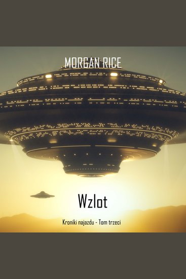 Wzlot (Kroniki najazdu - Tom trzeci): Thiller w nurcie science fiction - Cyfrowa narracja przy użyciu syntezowanego głosu - cover