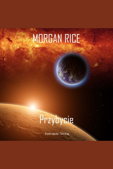 Przybycie (Kroniki najazdu - Tom drugi): Thiller w nurcie science fiction - Cyfrowa narracja przy użyciu syntezowanego głosu - cover