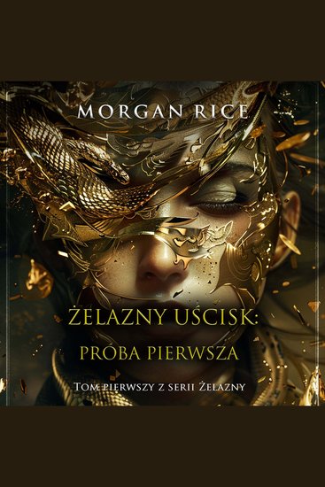 Żelazny uścisk: Próba pierwsza (Tom pierwszy z serii Żelazny uścisk) - Cyfrowa narracja przy użyciu syntezowanego głosu - cover