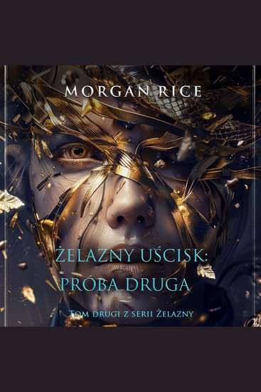 Żelazny uścisk: Próba druga (Tom drugi z serii Żelazny uścisk) - Cyfrowa narracja przy użyciu syntezowanego głosu - cover