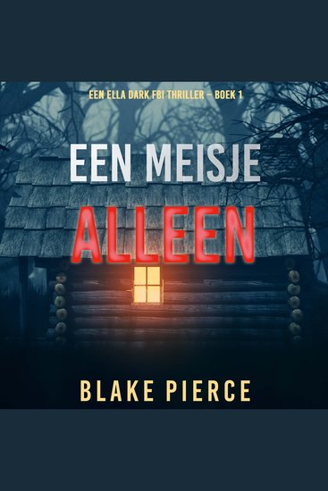 Een Meisje Alleen (Een Ella Dark FBI Thriller – Boek 1) - Digitaal voorgelezen door een electronisch gegenereerde stem - cover