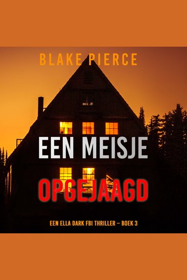 Een Meisje Opgejaagd (Een Ella Dark FBI Thriller – Boek 3) - Digitaal voorgelezen door een electronisch gegenereerde stem - cover