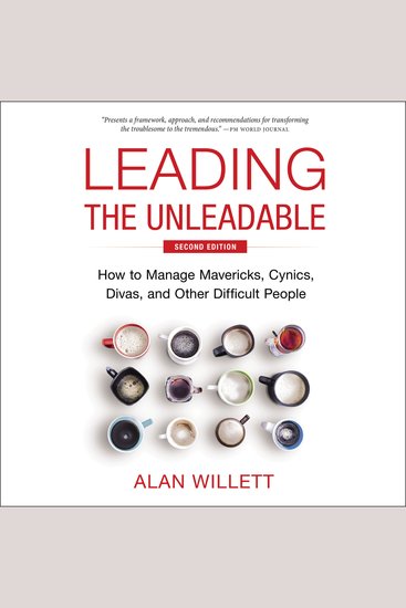 Leading the Unleadable Second Edition - How to Manage Mavericks Cynics Divas and Other Difficult People - cover