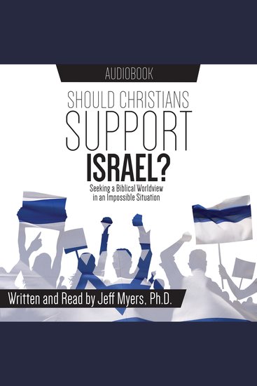 Should Christians Support Israel? - Seeking a Biblical Worldview in an Impossible Sittuation - cover