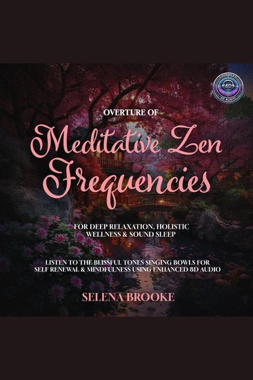Overture of Meditative Zen Frequencies for Deep Relaxation Holistic Wellness & Sound Sleep - Listen to the Blissful Tones Singing Bowls for Self Renewal & Mindfulness using Enhanced 8D Audio - cover
