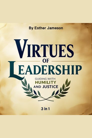 Virtues of Leadership - Guiding with Humility and Justice (3 in 1) - cover