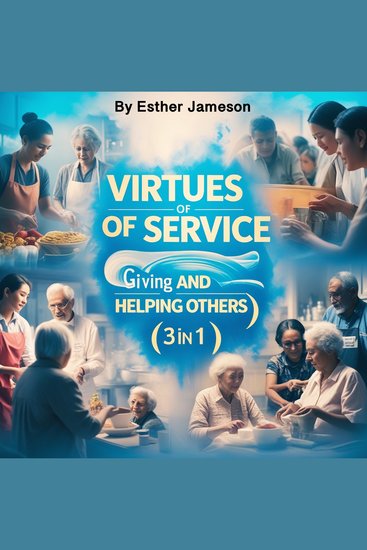 Virtues of Service - Giving and Helping Others (3 in 1) - cover