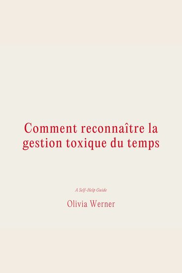 Comment reconnaître la gestion toxique du temps - cover