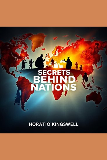 Secrets Behind Nations: Unraveling Power Wealth and Struggle - "Elevate your understanding! Engage with dynamic audio lessons to conquer ‘Secrets Behind Nations’ effortlessly" - cover