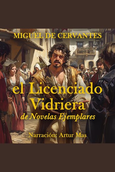 El Licenciado Vidriera - (De Novelas Ejemplares) - cover