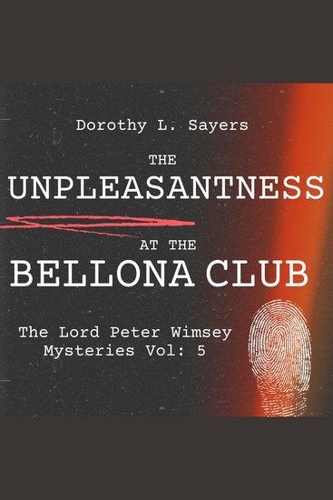 The Unpleasantness at the Bellona Club - The Lord Peter Wimsey Mysteries Vol: 5 - cover