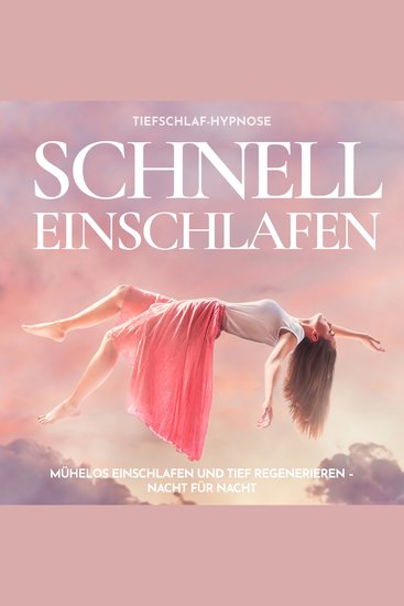 Schnell einschlafen Tiefschlaf-Hypnose - Mühelos einschlafen & tief regenerieren - Nacht für Nacht - cover