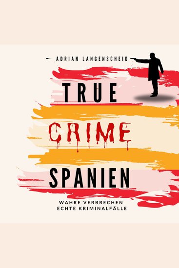 True Crime Spanien - Wahre Verbrechen Echte Kriminalfälle - cover
