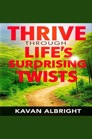 Thrive Through Life's Surprising Twists - "Master the art of resilience! Listen to captivating audio lessons that prepare you for life's surprises" - cover