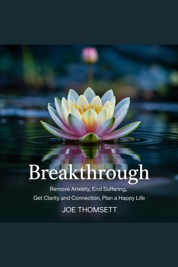 Breakthrough - Remove Anxiety End Suffering Get Clarity and Connection Plan a Happy Life - cover