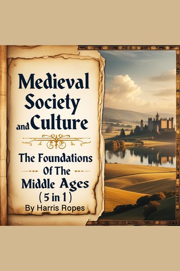 Medieval Society and Culture - The Foundations of the Middle Ages (5 in 1) - cover