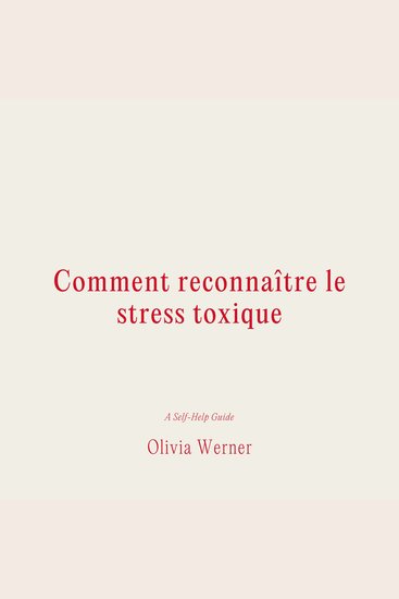 Comment reconnaître le stress toxique - cover