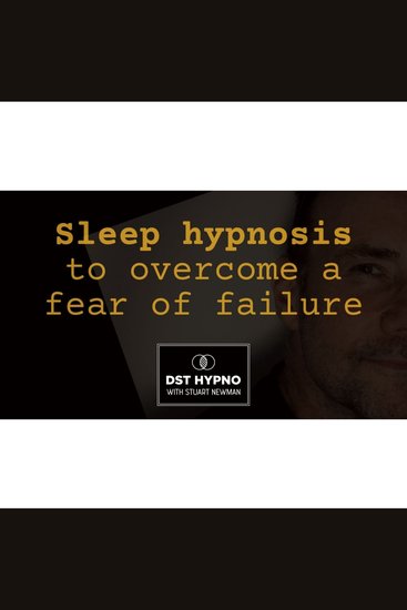Sleep hypnosis to overcome a fear of failure - A guided meditation - DST Hypno with Stu Newman - cover