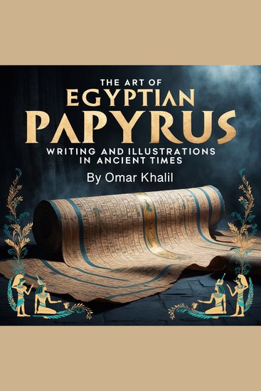 The Art of Egyptian Papyrus - Writing and Illustrations in Ancient Times - cover