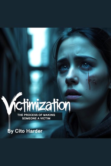 Victimization - The Process of Making Someone a Victim - cover