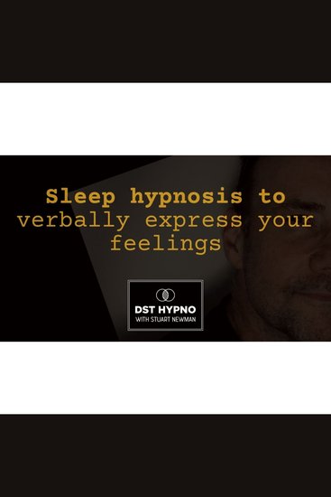 Sleep hypnosis to verbally express your feelings - A guided meditation - DST Hypno with Stu Newman - cover