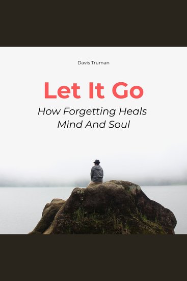 Let It Go - How Forgetting Heals Mind And Soul - cover