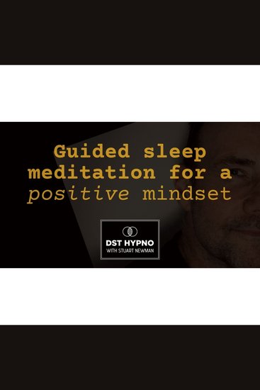 Guided sleep meditation for a positive mindset - A guided meditation - DST Hypno with Stu Newman - cover