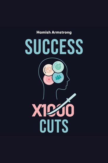Success By 1000 Cuts - A Complete and Methodical Approach to Building the Foundations for Everlasting Happiness and Success - cover