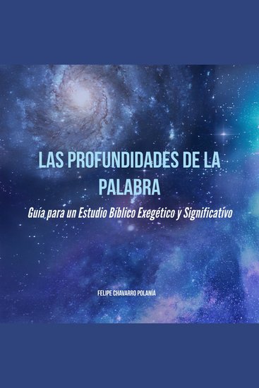 Las Profundidades de la Palabra - Guía para un Estudio Bíblico Exegético y Significativo - cover