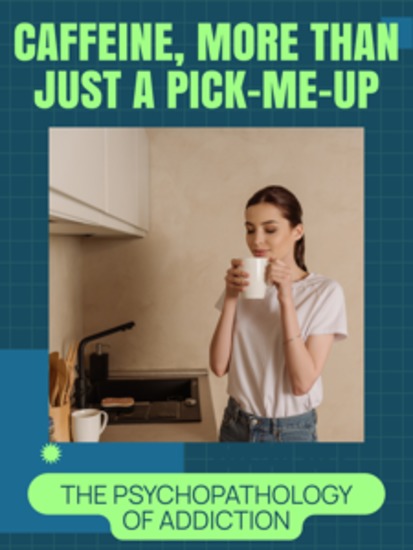 Caffeine More than Just a Pick-Me-Up - The Psychopathology of Addiction - cover