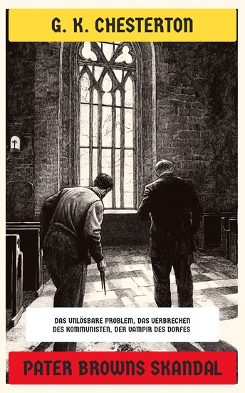 Pater Browns Skandal - Krimi-Klassiker: Das unlösbare Problem Das Verbrechen des Kommunisten Der Vampir des Dorfes… - cover