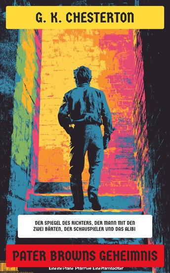 Pater Browns Geheimnis - Krimi-Klassiker: Der Spiegel des Richters Der Mann mit den zwei Bärten Der Schauspieler und das Alibi… - cover