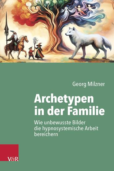 Archetypen in der Familie - Wie unbewusste Bilder die hypnosystemische Arbeit bereichern - cover