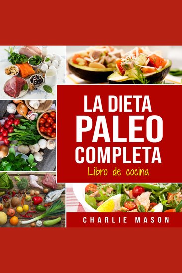 La Dieta Paleo Completa Libro De Cocina - cover