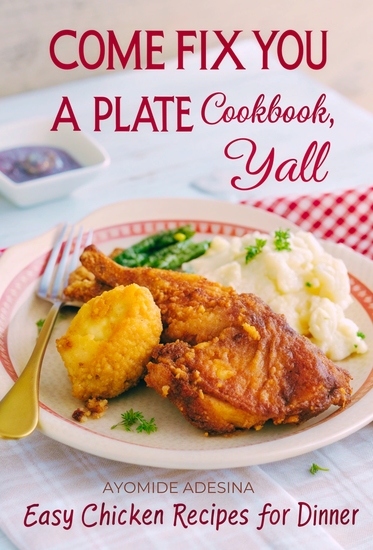 Come Fix You a Plate Cookbook Y'all - Easy Chicken Recipes for Dinner - cover