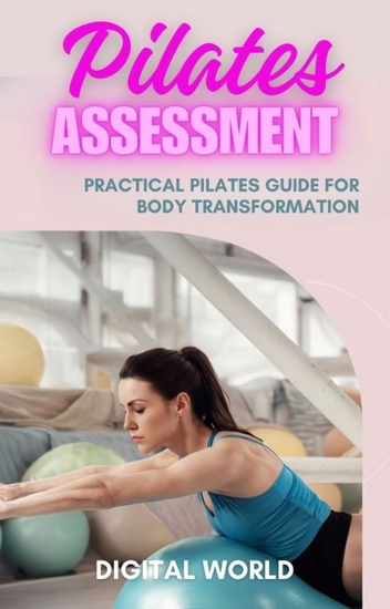 Pilates Assessment - Practical Pilates Guide for Body Transformation - cover