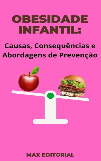 Obesidade Infantil - Causas Consequências e Abordagens de Prevenção - cover