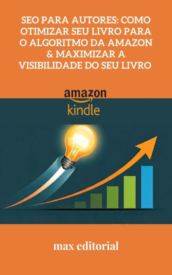 SEO para Autores - Como Otimizar Seu Livro para o Algoritmo da Amazon & Maximizar a Visibilidade do Seu Livro - cover