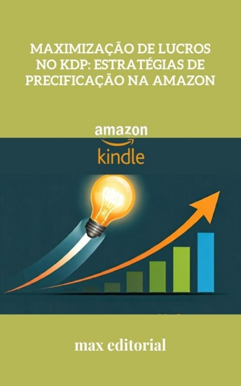 Maximização de Lucros no KDP - Estratégias de Precificação na Amazon - cover