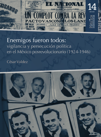 Enemigos fueron todos: vigilancia y persecución política en el México posrevolucionario (1924-1946) - cover