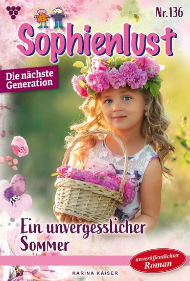 Ein unvergesslicher Sommer - Sophienlust - Die nächste Generation 136 – Familienroman - cover