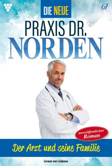 Der Arzt und seine Familie - Die neue Praxis Dr Norden 67 – Arztserie - cover