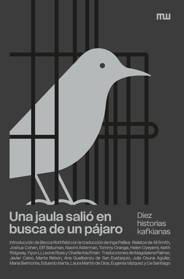 Una jaula salió en busca de un pájaro - Diez historias kafkianas - cover