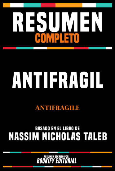 Resumen Completo - Antifragil (Antifragile) - Basado En El Libro De Nassim Nicholas Taleb - cover